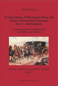 Textgestaltung, Äußerungsstruktur und Syntax in deutschen Zeitungen des 17. Jahrhunderts