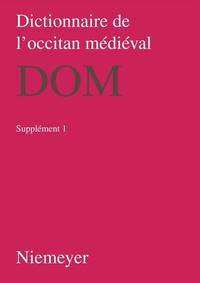 Dictionnaire de l’occitan médiéval (DOM) / Dictionnaire de l’occitan médiéval (DOM). Supplement 1