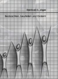 Beobachten, beurteilen und fördern! Lehrbuch für die Aus-, Fort- und Weiterbildung