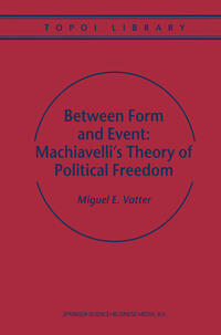 Between Form and Event: Machiavelli's Theory of Political Freedom