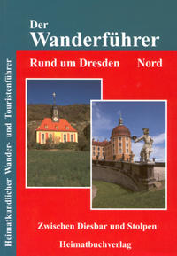 Der Wanderführer. Rund um Dresden Nord