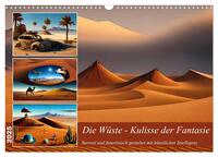 Die Wüste - Kulisse der Fantasie (Wandkalender 2025 DIN A3 quer), CALVENDO Monatskalender