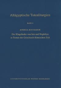 Altägyptische Totenliturgien / Die Klagelieder von Isis und Nephthys in Texten der Griechisch-Römischen Zeit