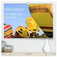 Ballonfahren - Die Stille nach dem Start (hochwertiger Premium Wandkalender 2025 DIN A2 quer), Kunstdruck in Hochglanz