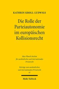 Die Rolle der Parteiautonomie im europäischen Kollisionsrecht