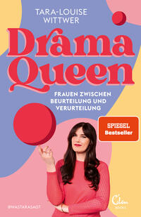 Dramaqueen: Frauen zwischen Beurteilung und Verurteilung