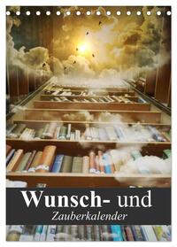 Wunsch- und Zauberkalender (Tischkalender 2025 DIN A5 hoch), CALVENDO Monatskalender