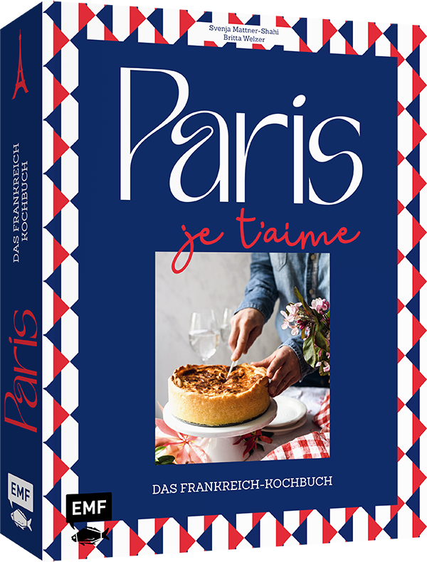 Paris – Je t'aime – Das Frankreich-Kochbuch