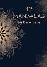 47 Mandala Ornamente: Malbuch für Erwachsene mit entspannenden und inspirierenden Designs