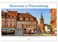 Bienvenue à Wissembourg. Spaziergang durch Weißenburg im Elsass (Wandkalender 2025 DIN A4 quer), CALVENDO Monatskalender