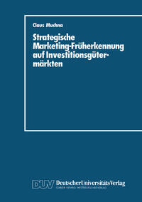 Strategische Marketing-Früherkennung auf Investitionsgütermärkten