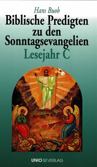 Biblische Predigten zu den Sonntagsevangelien Lesejahr C