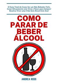 Como Parar de Beber Álcool