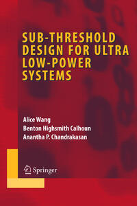 Sub-threshold Design for Ultra Low-Power Systems