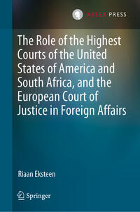 The Role of the Highest Courts of the United States of America and South Africa, and the European Court of Justice in Foreign Affairs