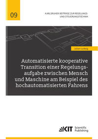 Automatisierte kooperative Transition einer Regelungsaufgabe zwischen Mensch und Maschine am Beispiel des hochautomatisierten Fahrens