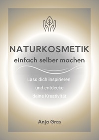 Naturkosmetik einfach selber machen