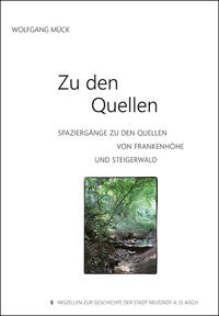 Zu den Quellen - Spaziergänge zu den Quellen von Frankenhöhe und Steigerwald