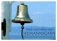 Wind und Wellen und Seemannsgarn (Tischkalender 2025 DIN A5 quer), CALVENDO Monatskalender