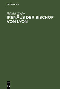 Irenäus der Bischof von Lyon