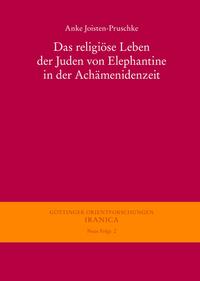 Das religiöse Leben der Juden von Elephantine in der Achämenidenzeit