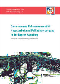 Gemeinsames Rahmenkonzept für Hospizarbeit und Palliativversorgung in der Region Augsburg