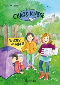 Die Chaos-Klasse - Wirbel im Wald (Die Chaos-Klasse, Bd. 3)