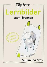 Töpfern Lernbilder von Sabine Servos / Töpfern Lernbilder zum Brennen