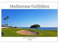 Mediterrane Golfplätze - Spanien, Portugal, Mallorca (Wandkalender 2025 DIN A3 quer), CALVENDO Monatskalender