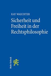 Sicherheit und Freiheit in der Rechtsphilosophie