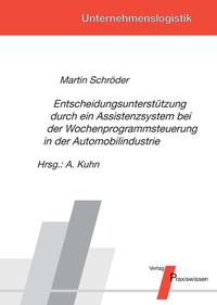 Entscheidungsunterstützung durch ein Assistenzsystem bei der Wochenprogrammsteuerung in der Automobilindustrie