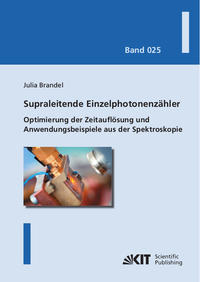 Supraleitende Einzelphotonenzähler: Optimierung der Zeitauflösung und Anwendungsbeispiele aus der Spektroskopie