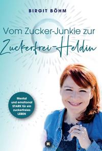 Vom Zucker-Junkie zur Zuckerfrei-Heldin