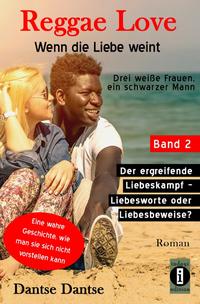 Reggae Love - Wenn die Liebe weint: Drei weiße Frauen, ein schwarzer Mann / Reggae Love – Wenn die Liebe weint: Drei weiße Frauen, ein schwarzer Mann