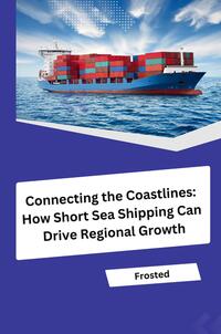 Connecting the Coastlines: How Short Sea Shipping Can Drive Regional Growth