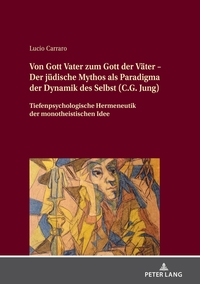 Von Gott Vater zum Gott der Väter – Der jüdische Mythos als Paradigma der Dynamik des Selbst (C.G. Jung)