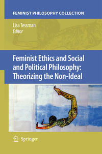 Feminist Ethics and Social and Political Philosophy: Theorizing the Non-Ideal