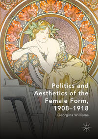 Politics and Aesthetics of the Female Form, 1908-1918