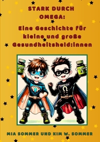 Stark durch Omega: Eine Geschichte für kleine und große Gesundheitsheld:innen