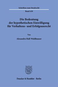 Die Bedeutung der hypothetischen Einwilligung für Verhaltens- und Erfolgsunrecht