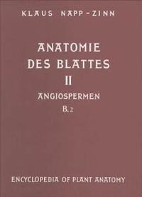 Handbuch der Pflanzenanatomie. Encyclopedia of plant anatomy. Traité d'anatomie végétale / Anatomie des Blattes. II: Blattanatomie der Angiospermen / B. Experimentelle und ökologische Anatomie des Angiospermenblattes