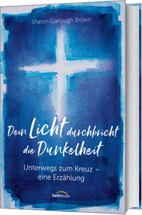 Dein Licht durchbricht die Dunkelheit