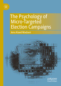 The Psychology of Micro-Targeted Election Campaigns