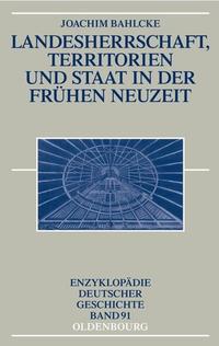 Landesherrschaft, Territorien und Staat in der Frühen Neuzeit