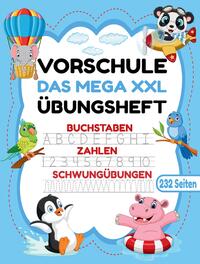 Das MEGA XXL Vorschule Übungsheft ab 5 für Mädchen und Jungen. Buchstaben -Zahlen- Schwungübungen lernen!