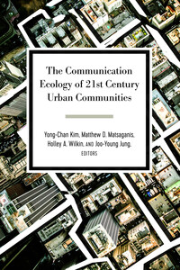 The Communication Ecology of 21st Century Urban Communities