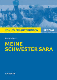 Meine Schwester Sara von Ruth Weiss. Königs Erläuterungen Spezial.