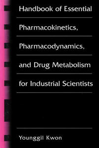 Handbook of Essential Pharmacokinetics, Pharmacodynamics and Drug Metabolism for Industrial Scientists