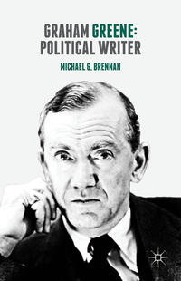 Graham Greene: Political Writer