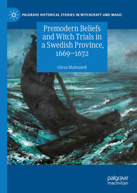 Premodern Beliefs and Witch Trials in a Swedish Province, 1669-1672